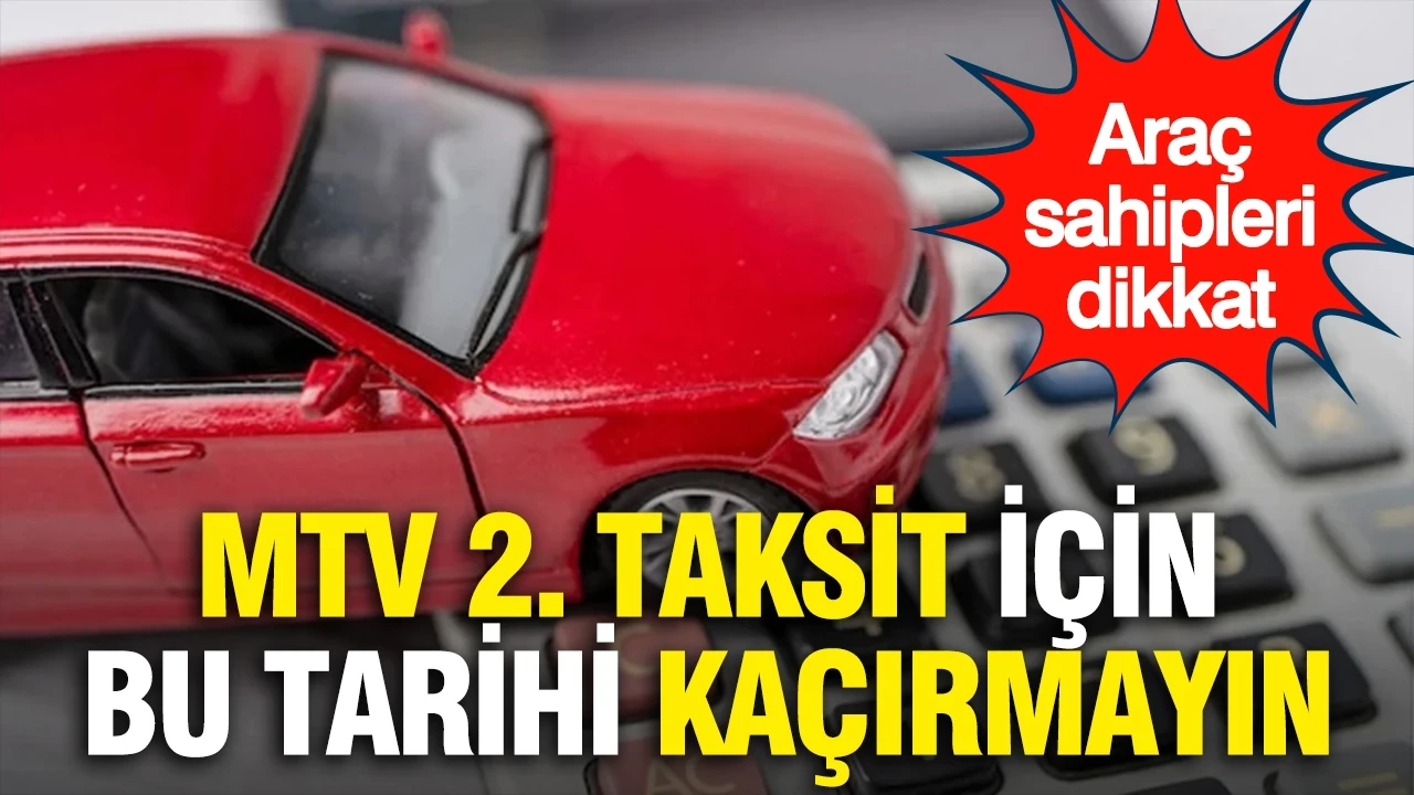 Araç sahipleri dikkat: MTV 2. taksit ödemeleri ne zaman bitiyor? Motorlu Taşıtlar Vergisi 2. taksit ödemesi nereden, nasıl yapılır?