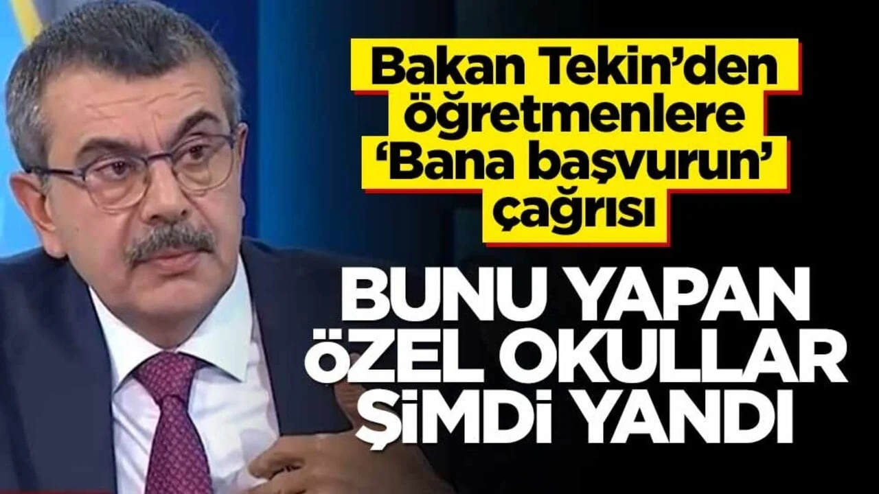 Bakan Tekin’den öğretmenlere ‘Bana başvurun’ çağrısı! Bunu yapan özel okullar şimdi yandı