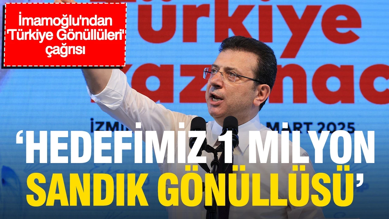 İmamoğlu'ndan 'Türkiye Gönüllüleri' çağrısı: "Hedefimiz 1 milyon sandık gönüllüsü"