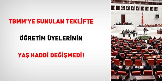 TBMM'ye Sunulan Teklifte Öğretim Üyelerinin Yaş Haddi Değişmedi!