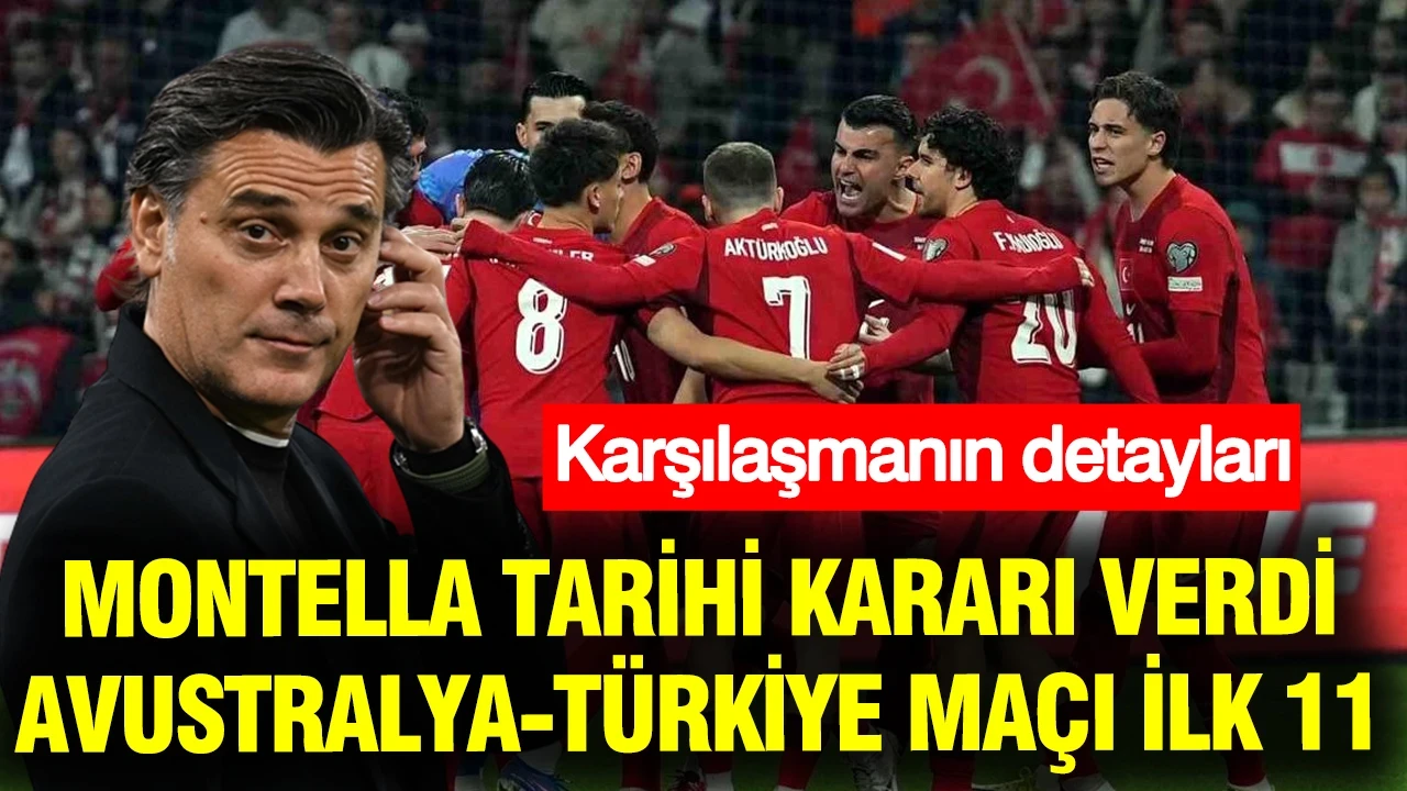 Montella tarihi kararı verdi: Avustralya-Türkiye maçı ilk 11'ler