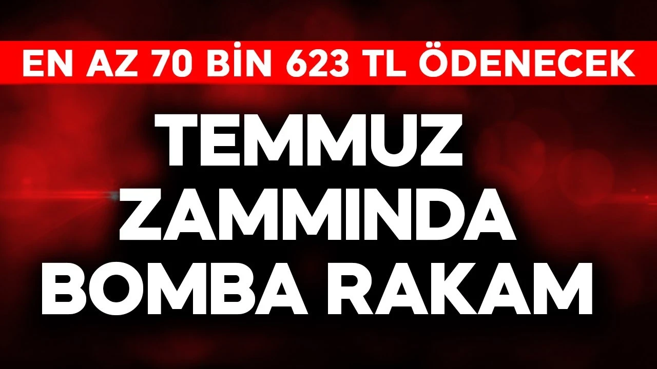 Temmuz zammında bomba rakam! En az 70 bin 623 TL ödenecek