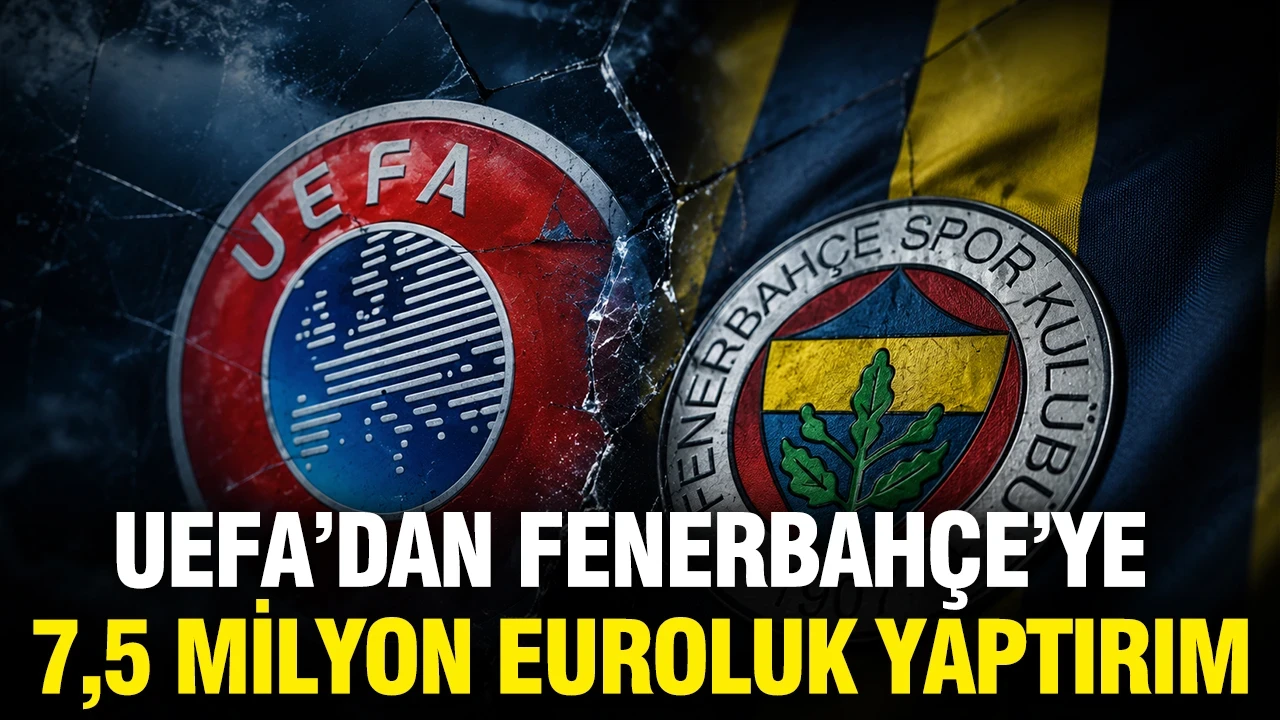 UEFA'dan Fenerbahçe'ye 7,5 milyon euroluk yaptırım