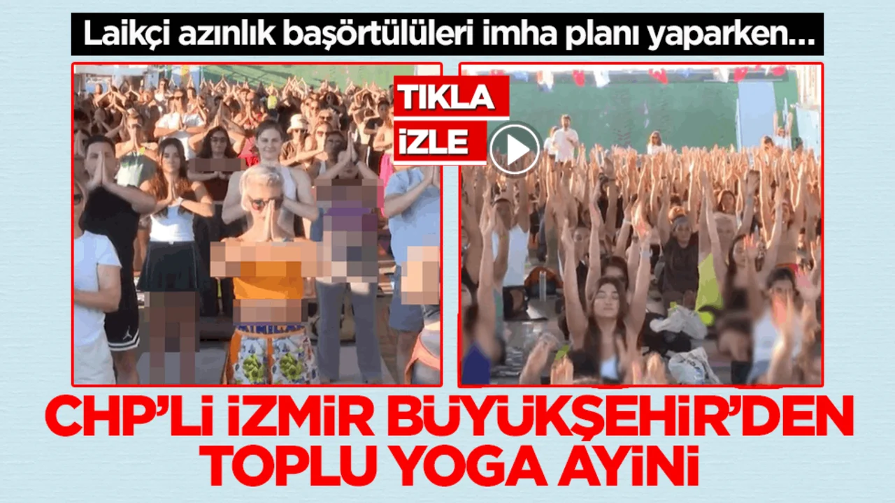 Laikçi azınlık başörtülüleri imha planı yaparken… CHP’li İzmir Büyükşehir’den toplu yoga ayini