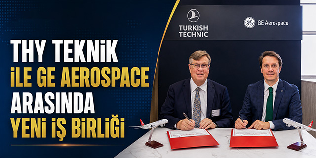 THY Teknik ile GE Aerospace Arasında Yeni İş Birliği