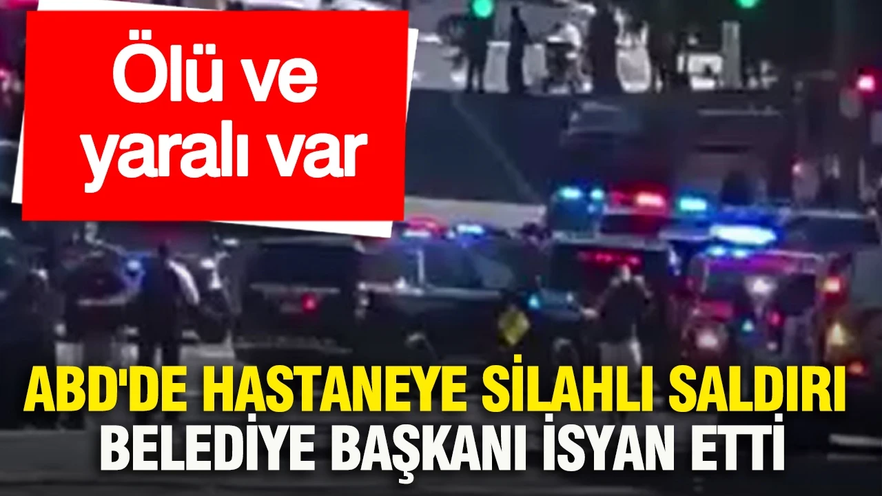 ABD'de hastaneye silahlı saldırı: Belediye başkanı isyan etti... Ölü ve yaralı var