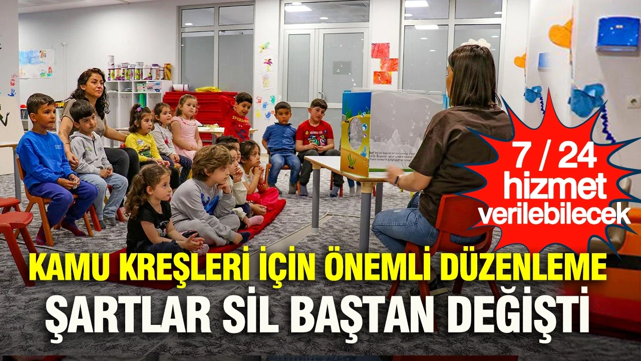 Kamu kreşleri için önemli düzenleme: Şartlar sil baştan değişti