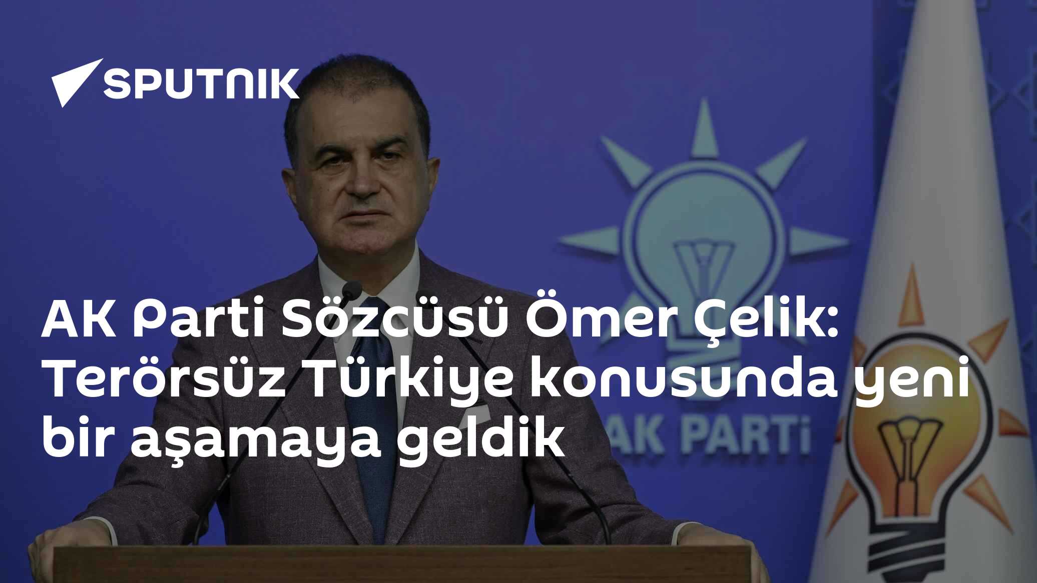 AK Parti Sözcüsü Ömer Çelik: Terörsüz Türkiye konusunda yeni bir aşamaya geldik