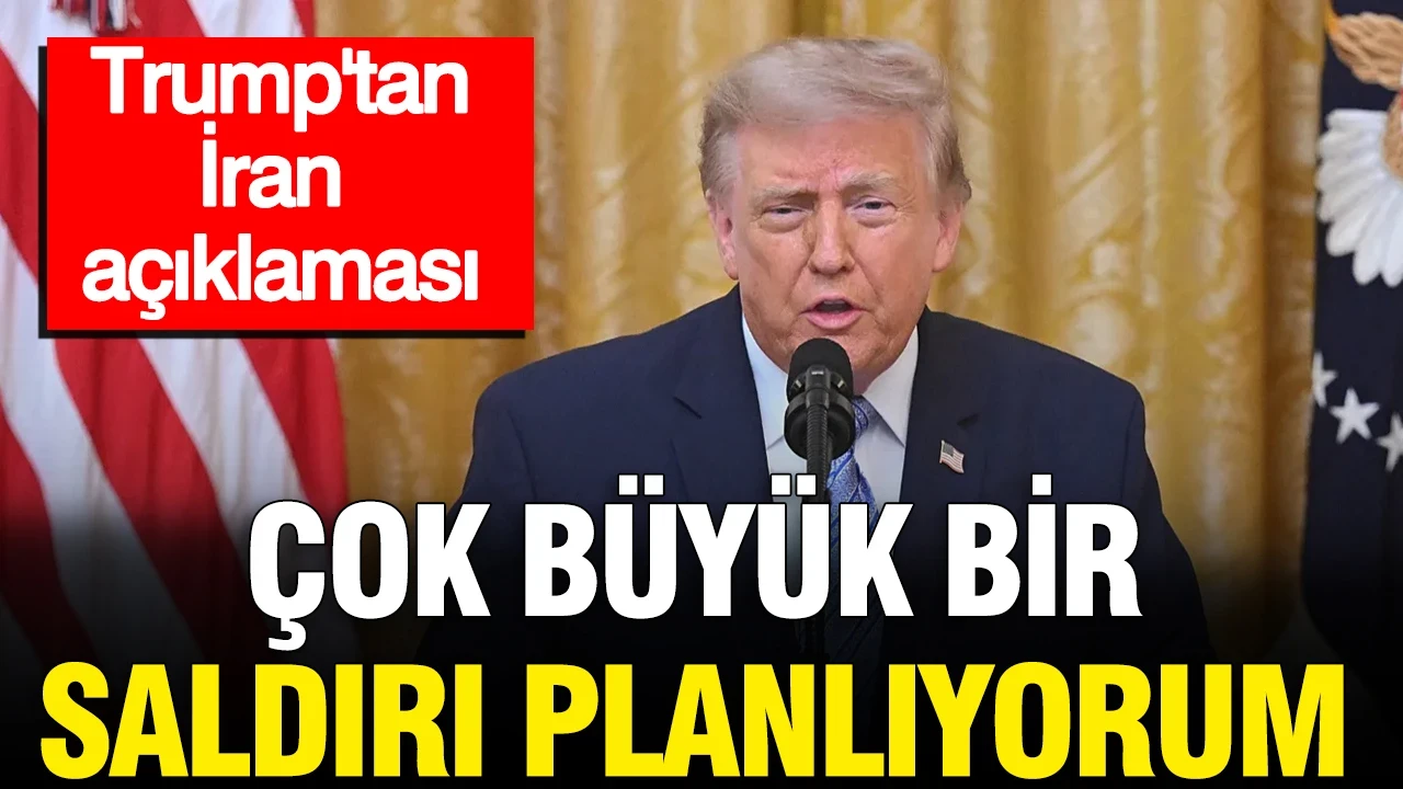 Trump'tan İran açıklaması: Çok büyük bir saldırı planlıyorum