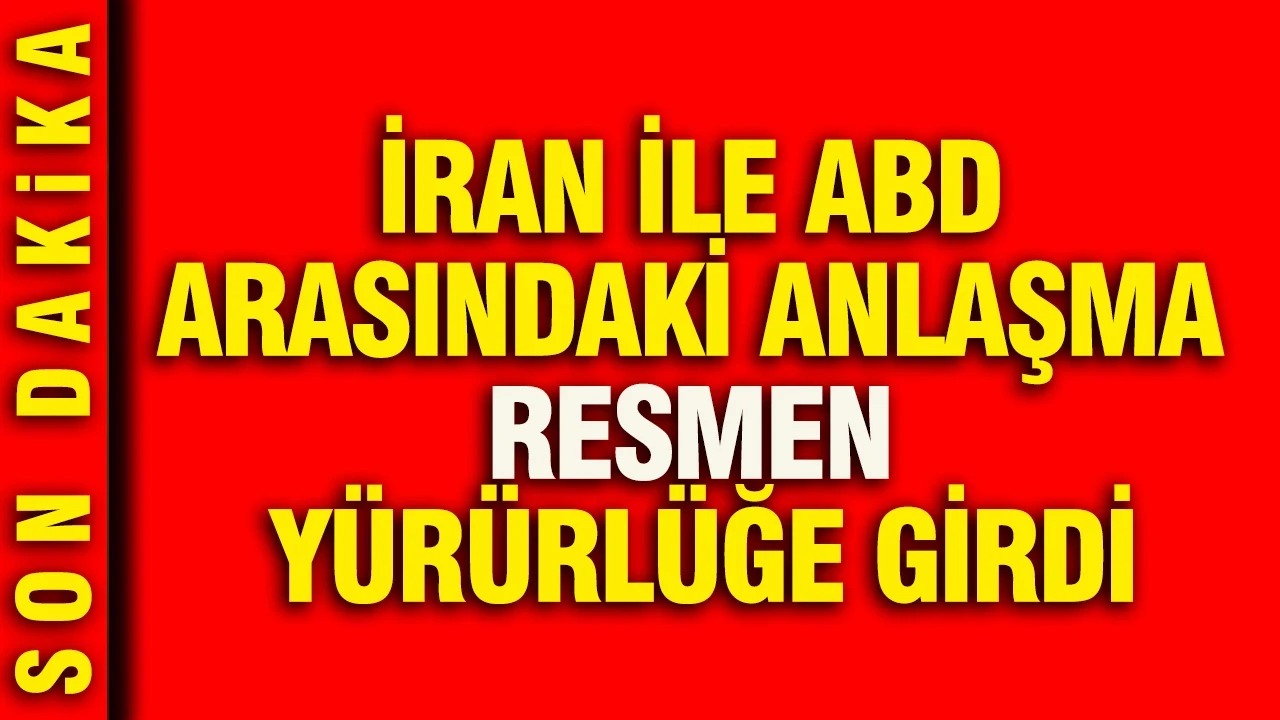 İran ile ABD arasındaki anlaşma resmen yürürlüğe girdi