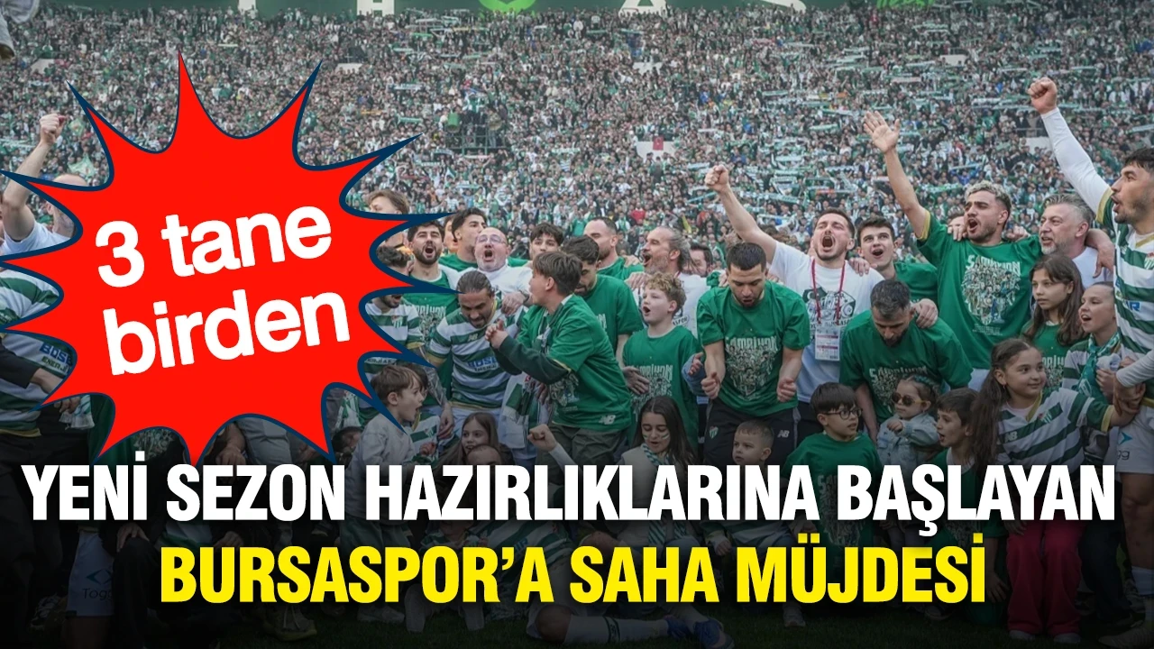 Bursaspor'a yeni saha müjdesi: 3 tane birden