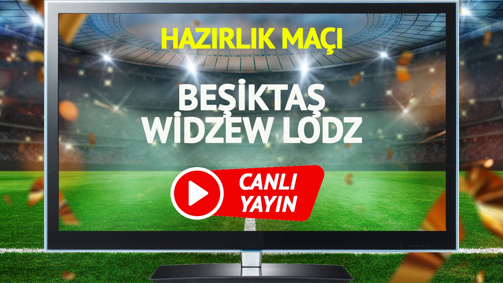 CANLI YAYIN | Beşiktaş Widzew Lodz Maçı