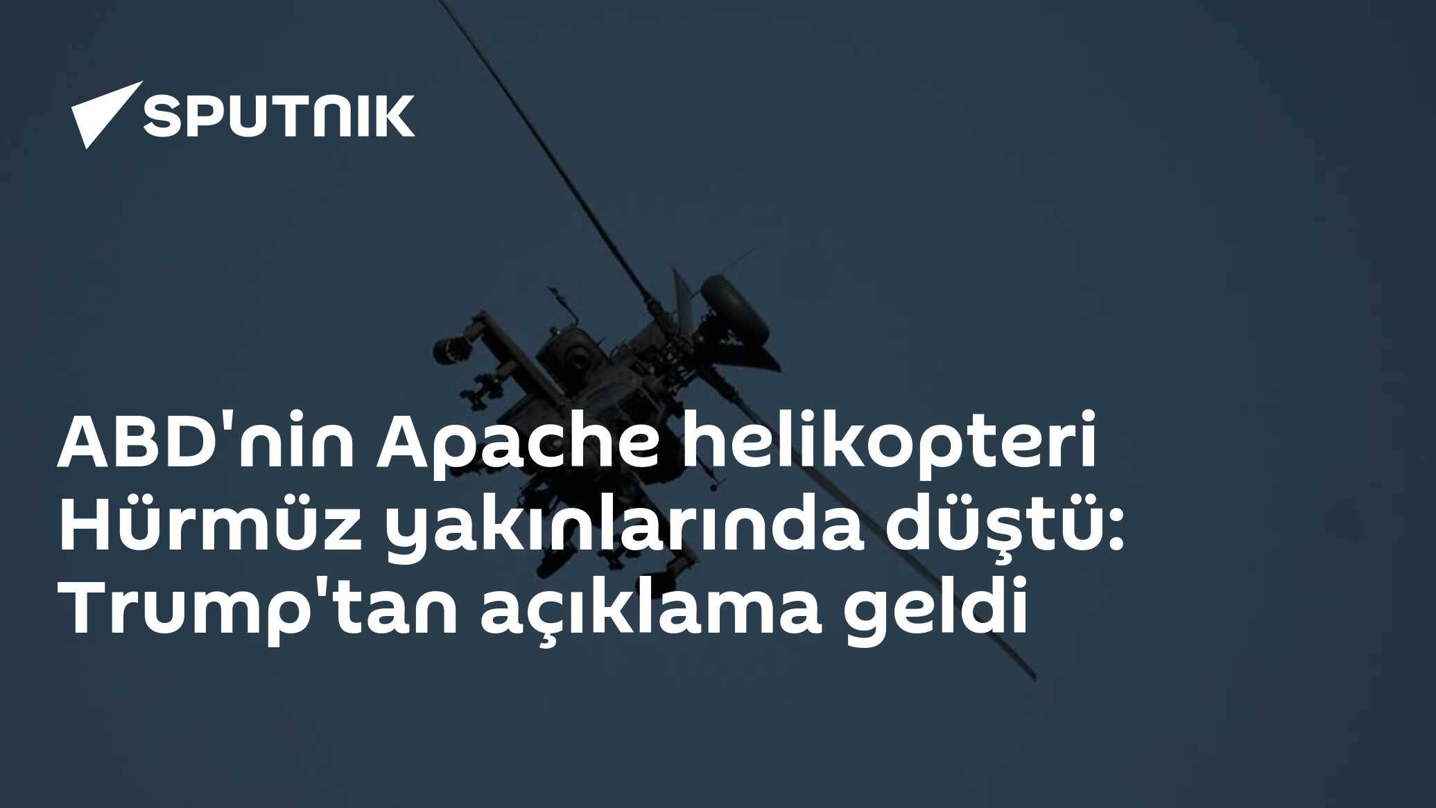 ABD'nin Apache helikopteri Hürmüz yakınlarında düştü: Trump'tan açıklama geldi