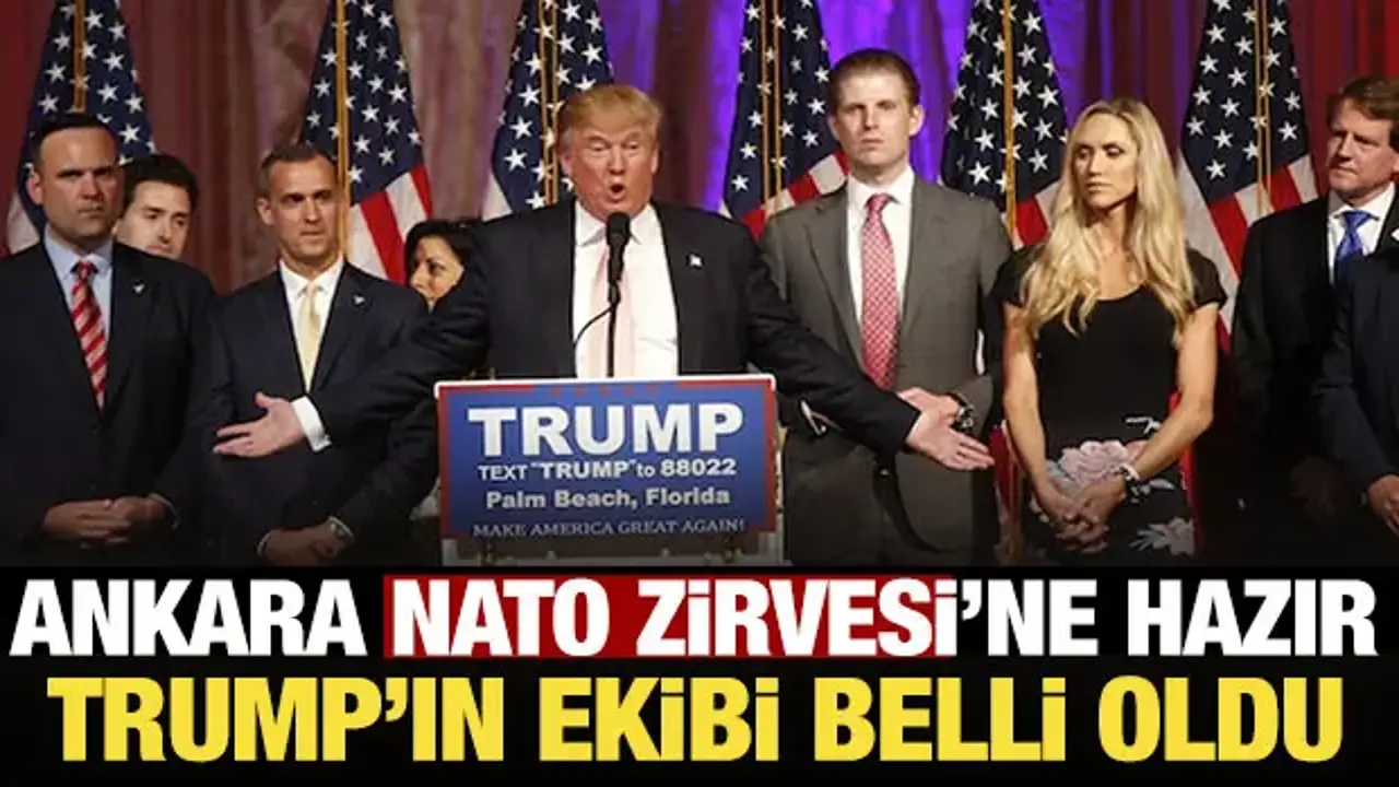 Ankara NATO Zirvesi'ne hazır: Trump'ın ekibi belli oldu