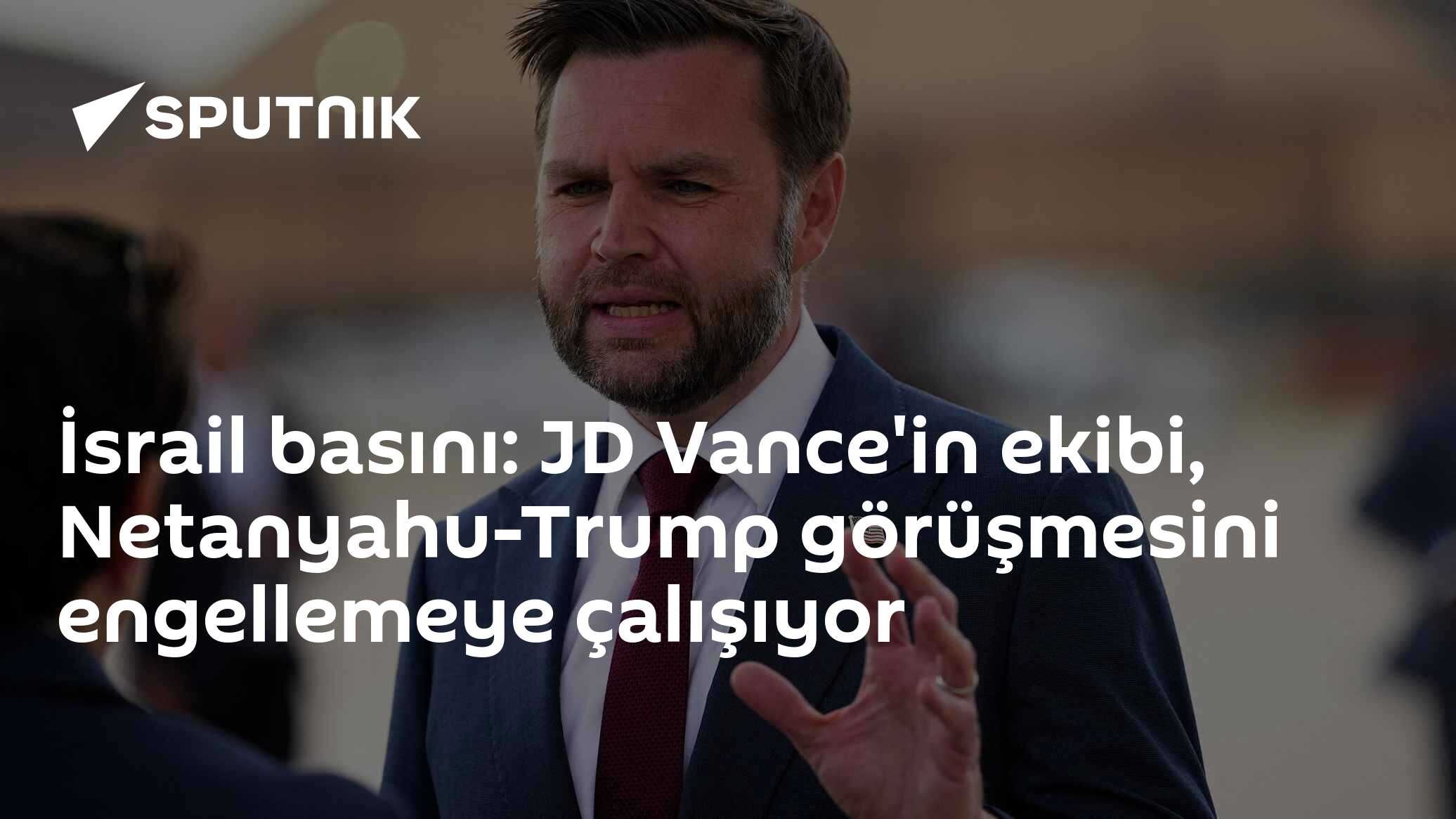 İsrail basını: JD Vance'in ekibi, Netanyahu-Trump görüşmesini engellemeye çalışıyor