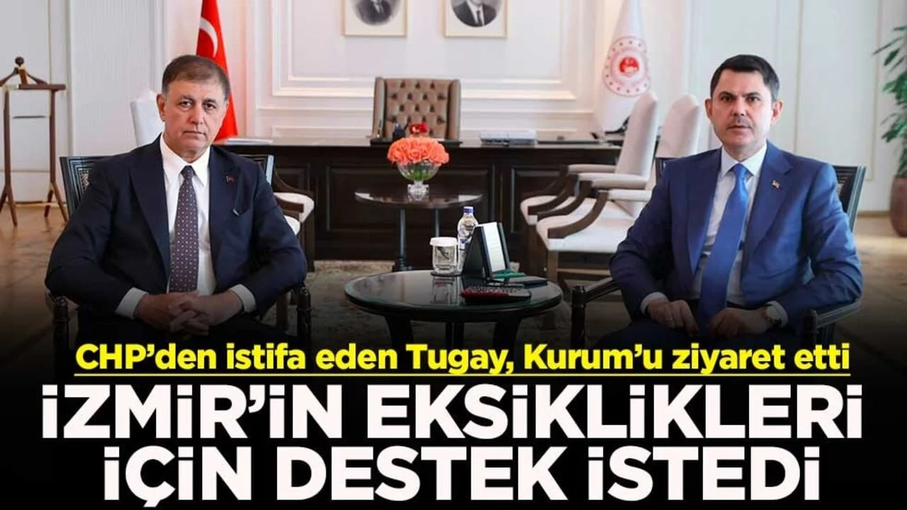 CHP’den istifa eden Tugay, Kurum’u ziyaret etti! İzmir’in eksiklikleri için destek istedi