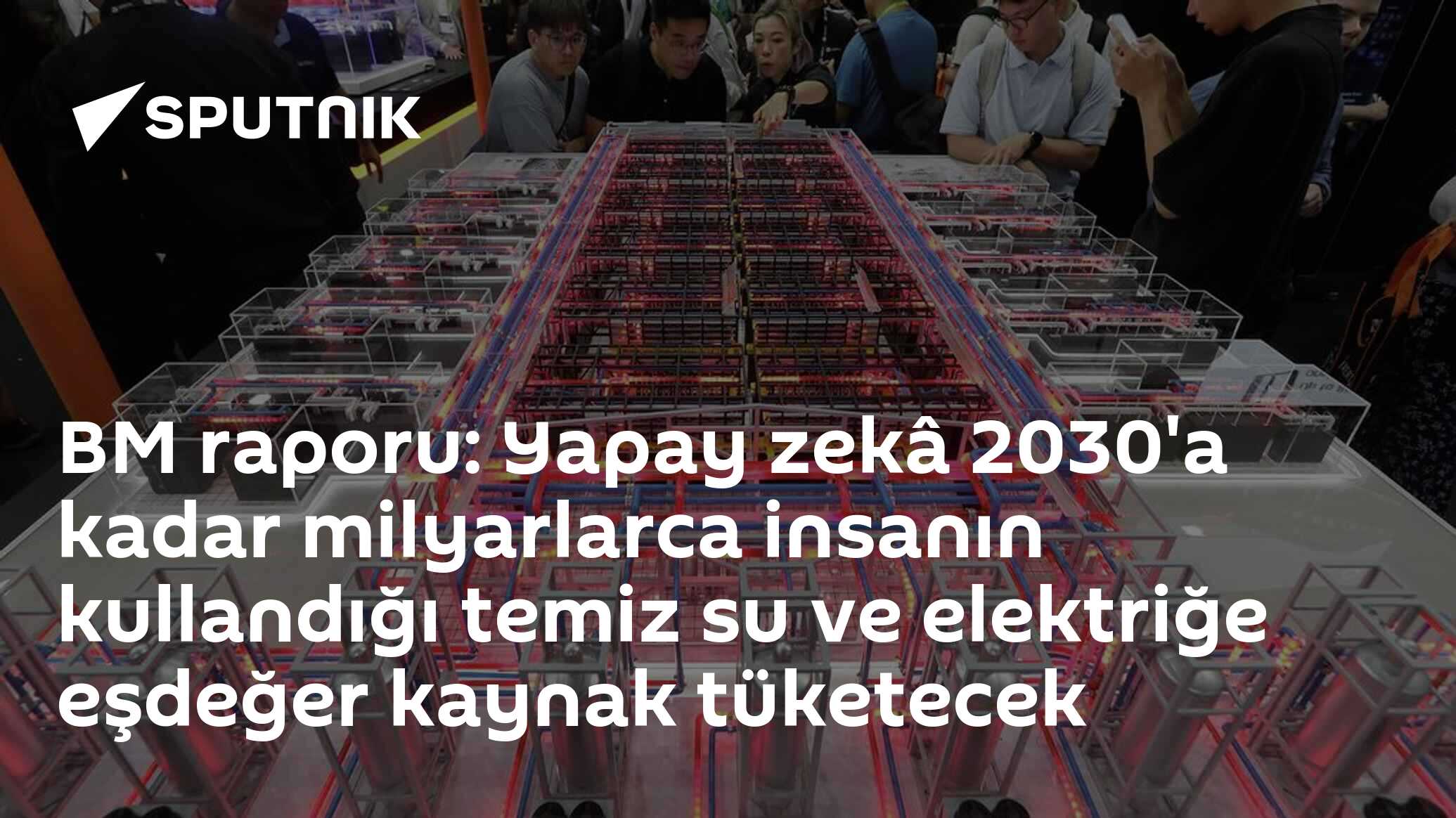 BM raporu: Yapay zekâ 2030'a kadar milyarlarca insanın kullandığı temiz su ve elektriğe eşdeğer kaynak tüketecek