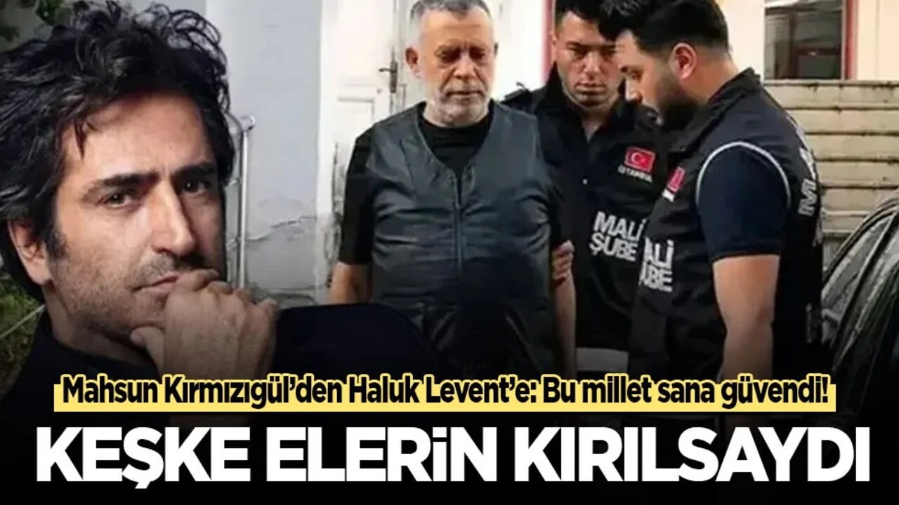 Mahsun Kırmızıgül’den Haluk Levent’e: Keşke ellerin kırılsaydı!