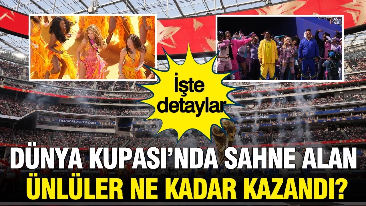 Dünya Kupası’nda sahne alan ünlüler ne kadar kazandı? İşte detaylar