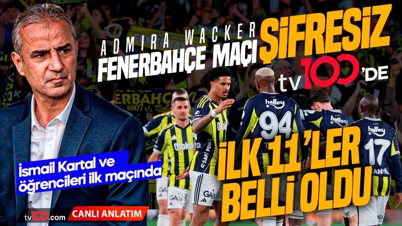 Fenerbahçe ilk maçına tv100’de çıkıyor! Rakip Admira Wacker! İlk yarı oynanıyor