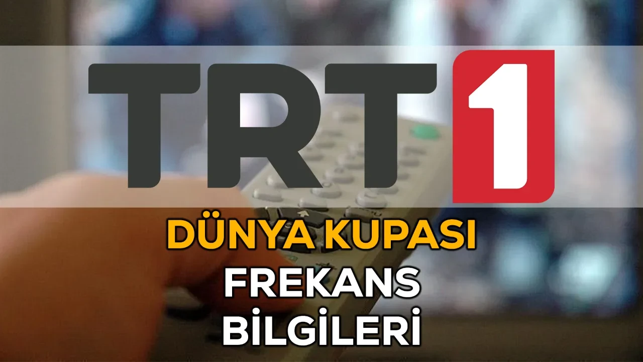 TRT 1 Dünya Kupası frekans şifresiz! TRT 1 şifreli kanal çözümü!