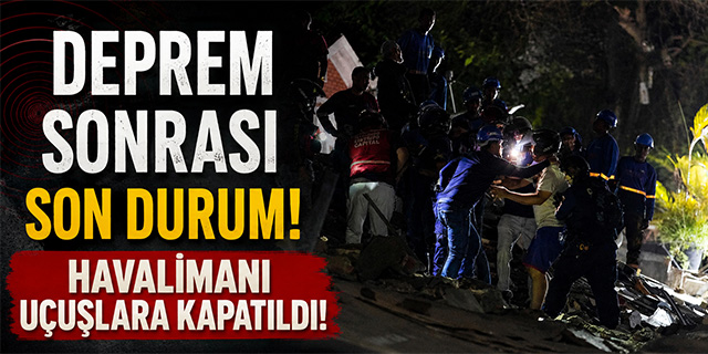 DEPREM SONRASI SON DURUM! Havalimanı Uçuşlara Kapatıldı!