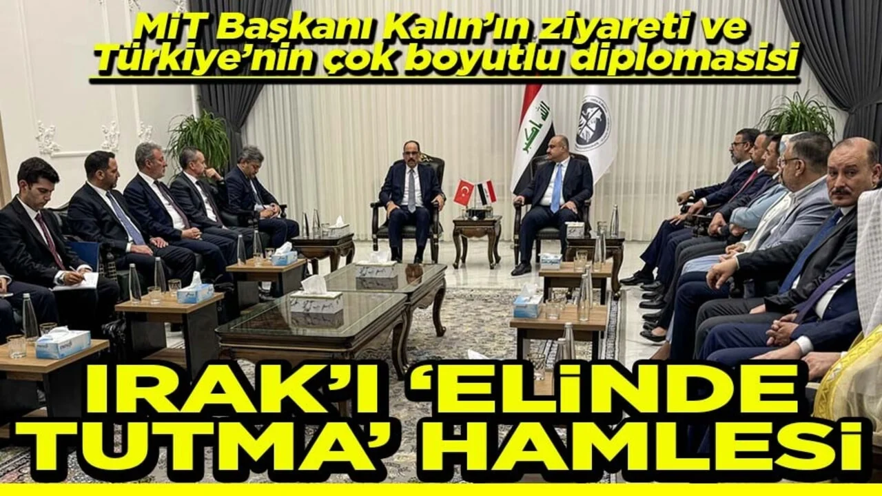 MİT Başkanı Kalın’ın ziyareti ve Türkiye’nin çok boyutlu diplomasi Irak’ı elinde tutma hamlesi