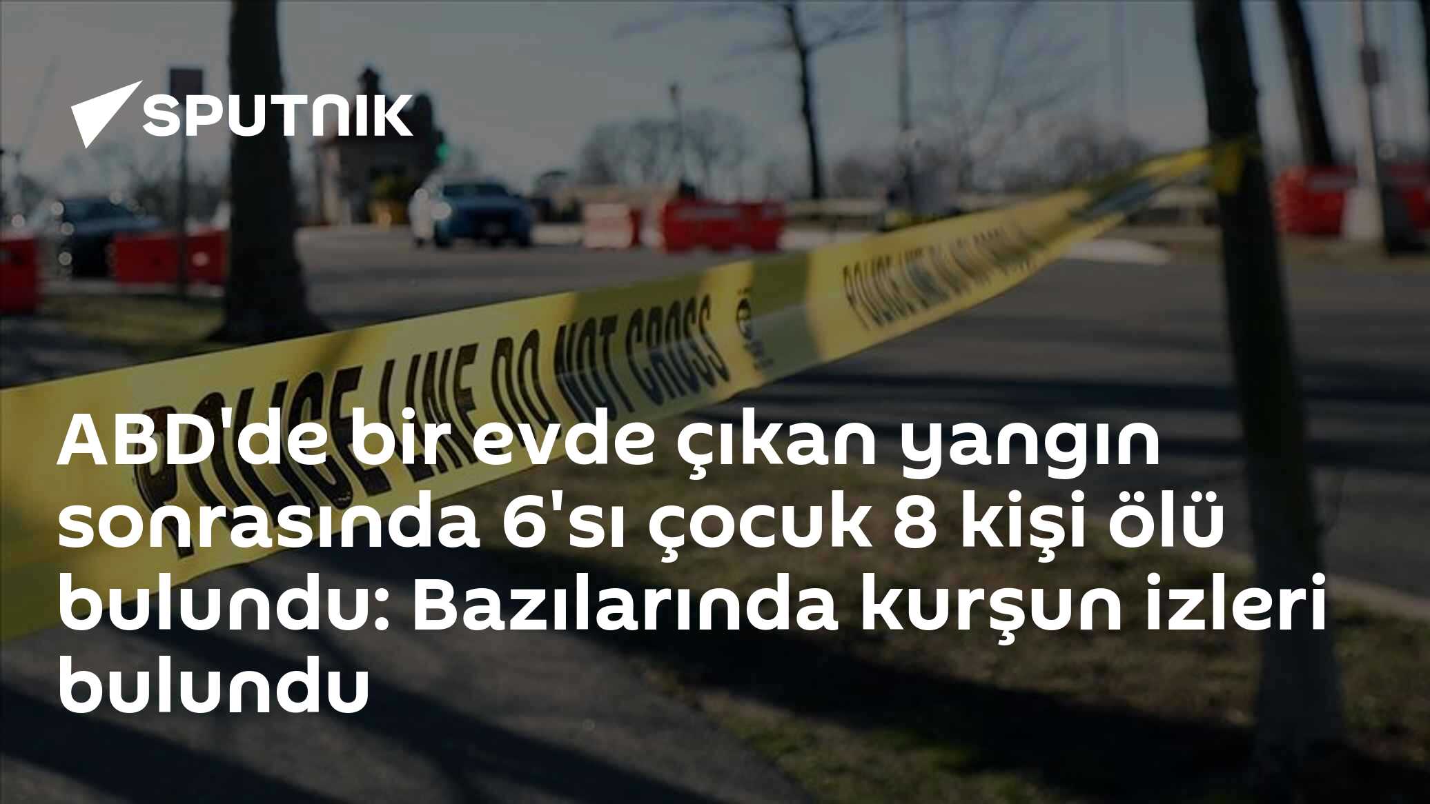 ABD'de bir evde çıkan yangın sonrasında 6'sı çocuk 8 kişi ölü bulundu: Bazılarında kurşun izleri bulundu