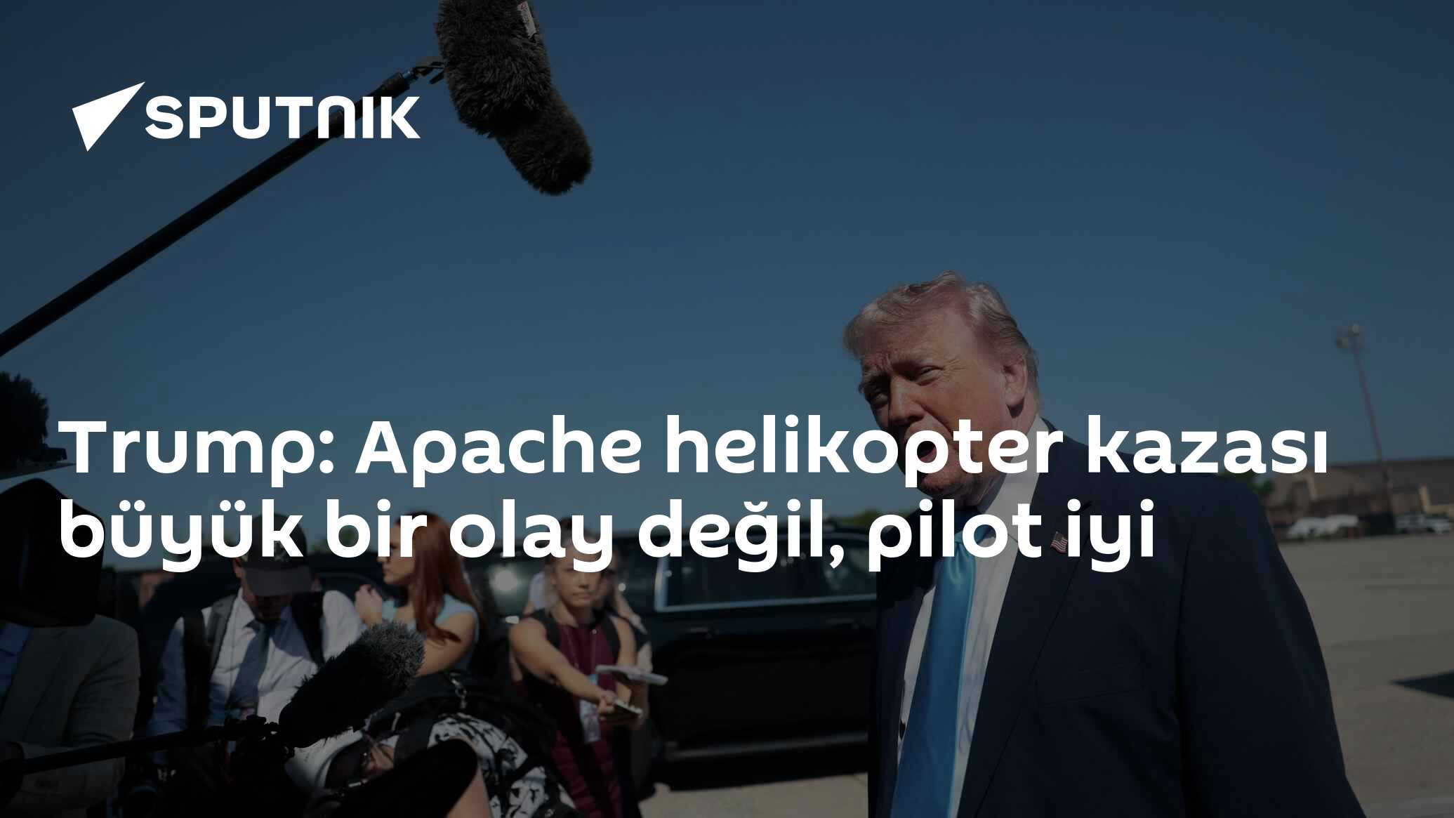 Trump: Apache helikopter kazası büyük bir olay değil, pilot iyi
