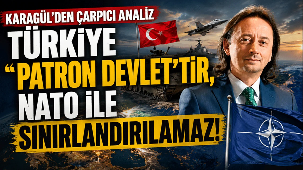 Türkiye “Patron Devlet”tir, NATO ile sınırlandırılamaz!