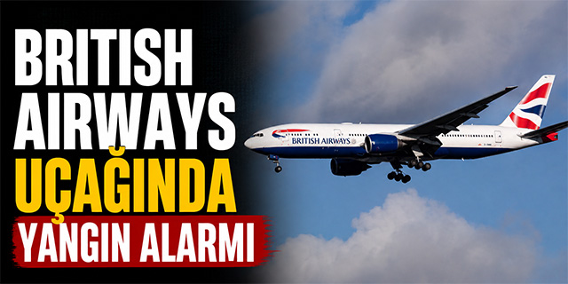 British Airways Uçağında Yangın Alarmı