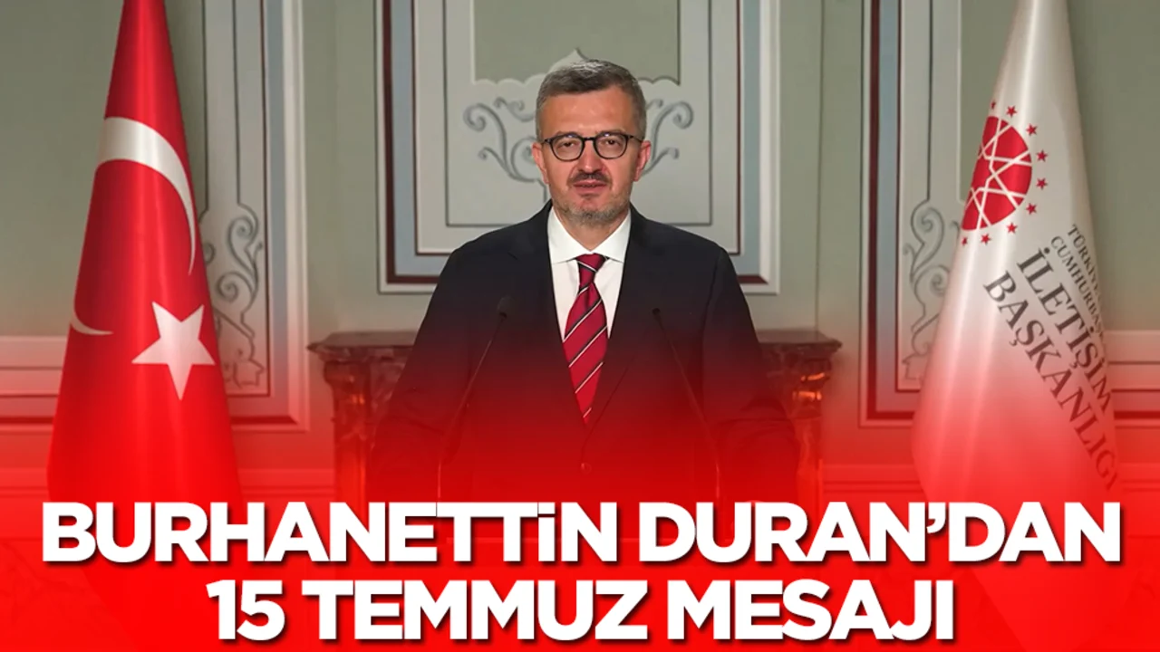 İletişim Başkanı Burhanettin Duran'dan 15 Temmuz mesajı