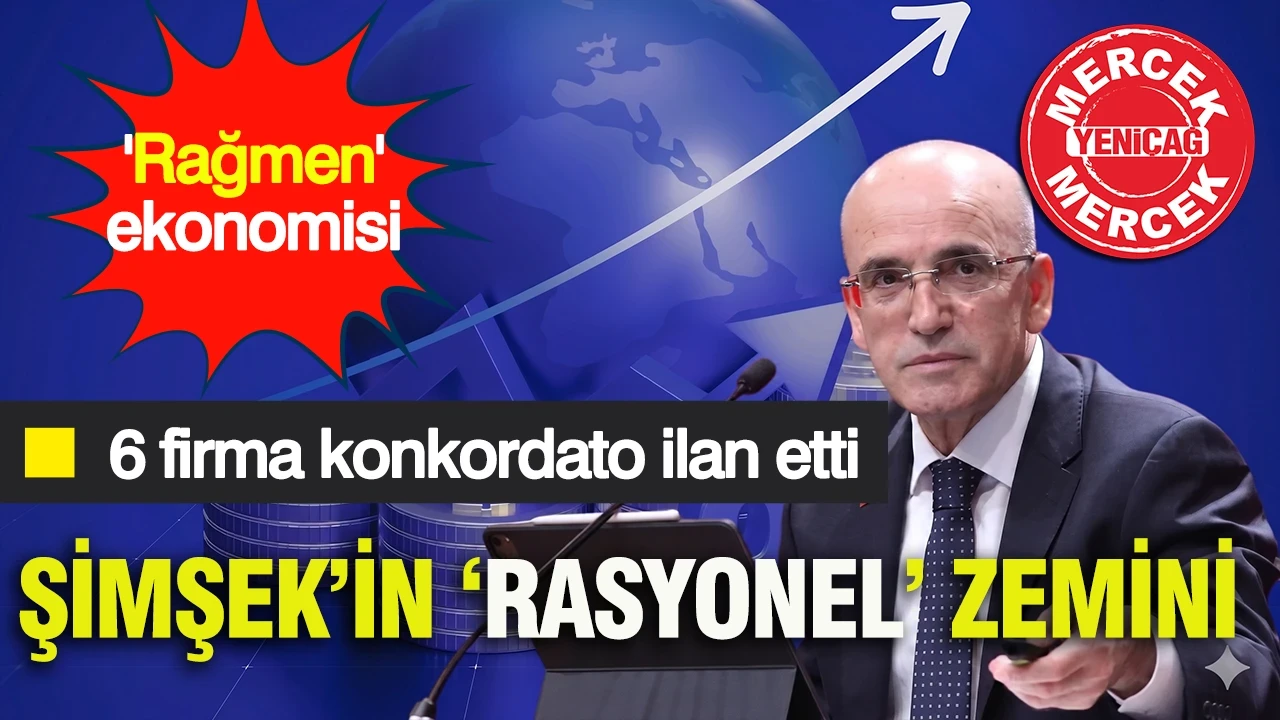 Mehmet Şimşek'in 'Rasyonel zemin' i : Son iki günde 6 firma konkordato ilan etti