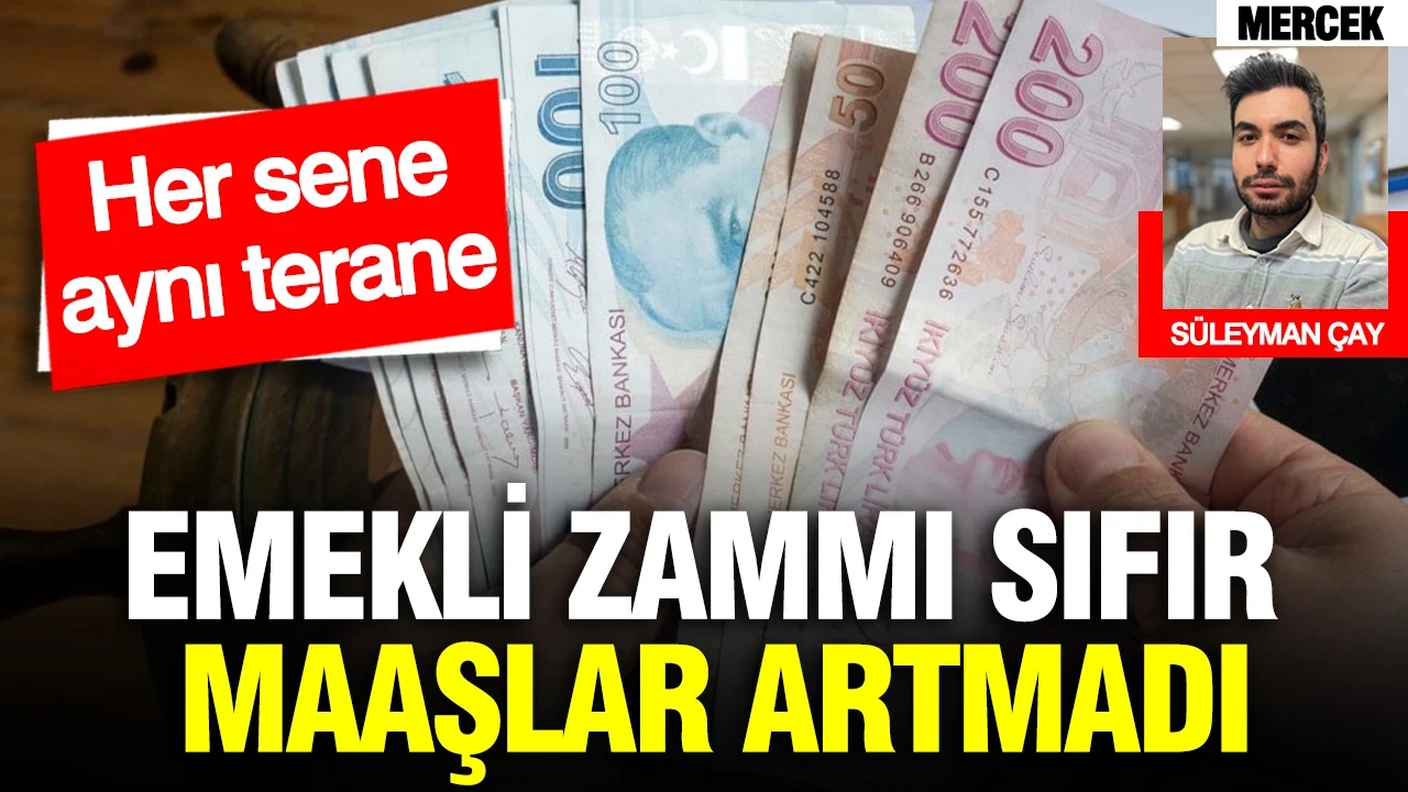 Emekli zammı sıfır, maaşlar artmadı: Her sene aynı terane