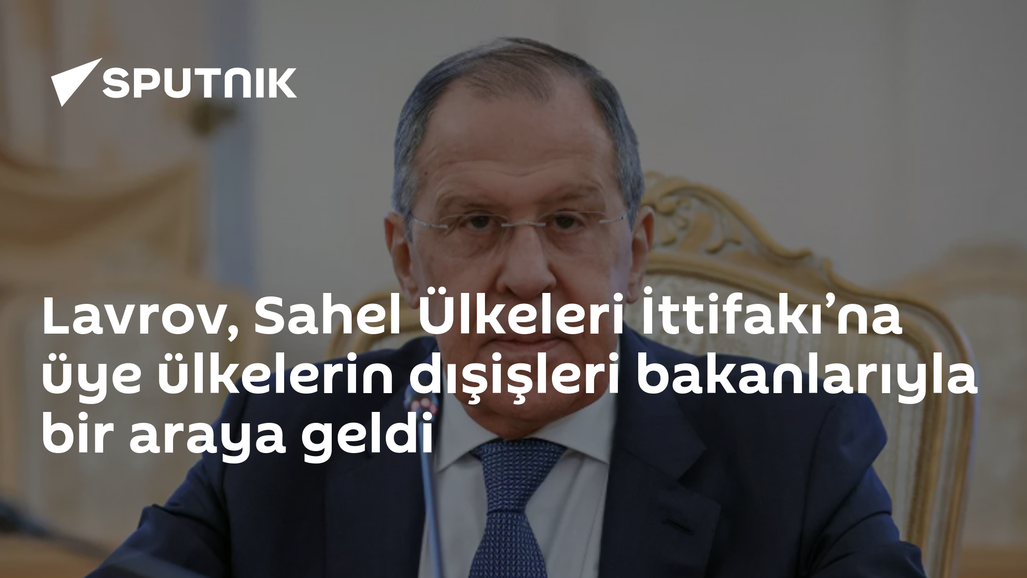 Lavrov, Sahel Ülkeleri İttifakı’na üye ülkelerin dışişleri bakanlarıyla bir araya geldi
