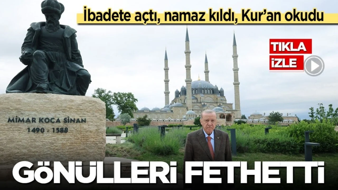 ibadete açtı, namaz kıldı, Kur'an okudu! Başkan Erdoğan Edirne'de gönülleri fethetti