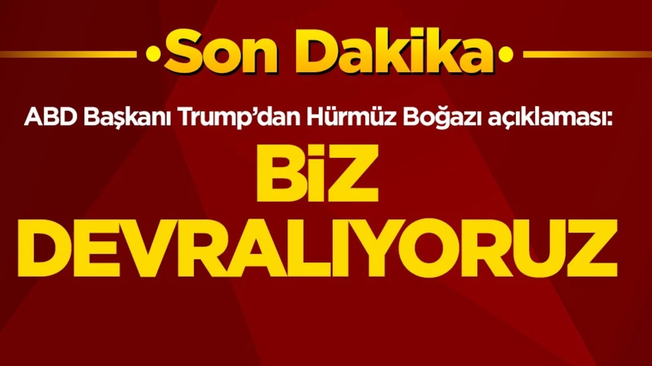 ABD Başkanı Trump’dan Hürmüz Boğazı açıklaması: Biz devralıyoruz