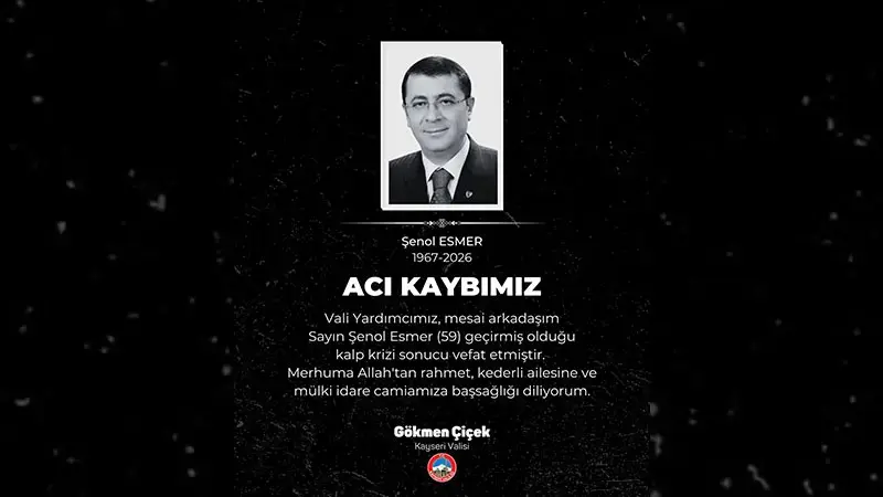 Kayseri Vali Yardımcısı Esmer, hayatını kaybetti