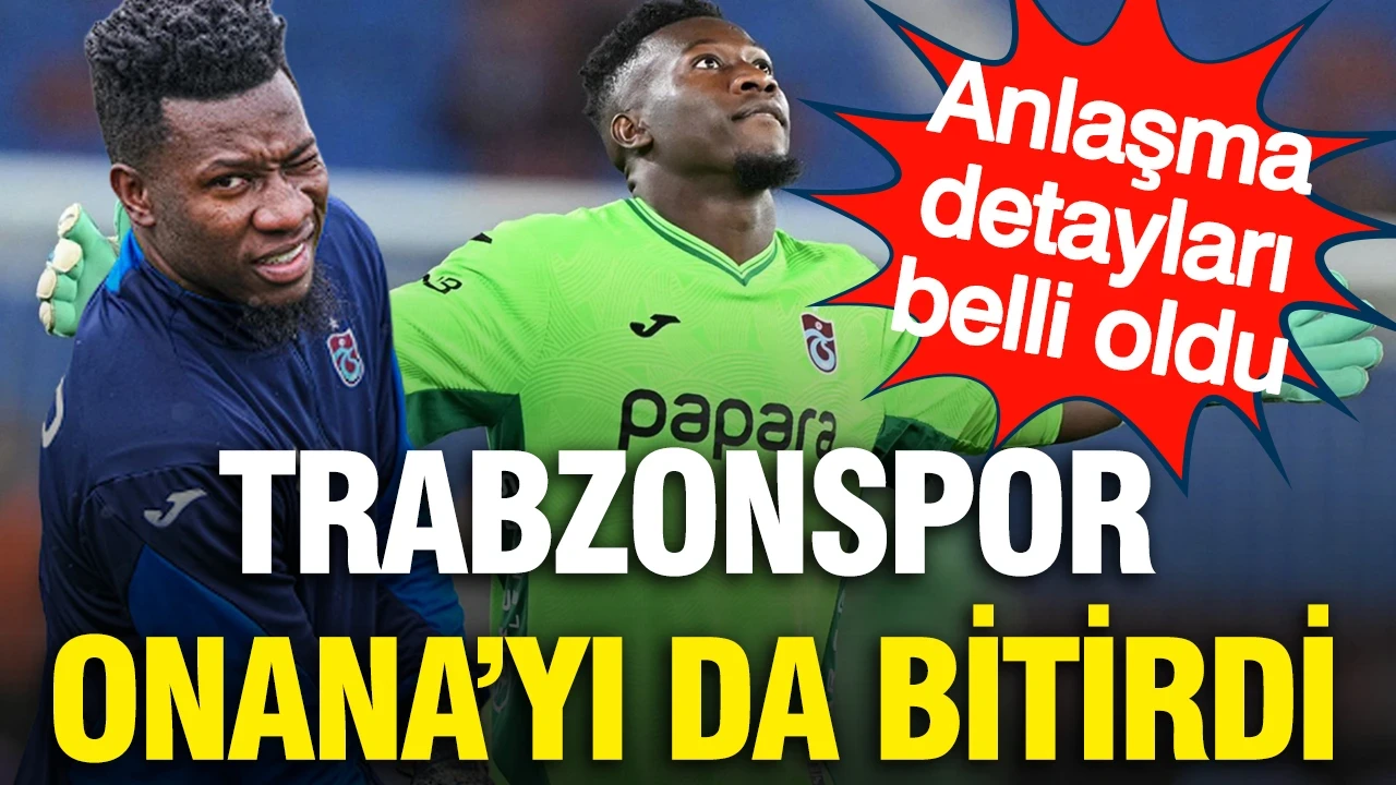 Trabzonspor sonunda Onana'yı da bitirdi: Anlaşma detayları belli oldu
