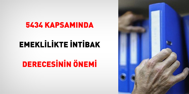 5434 Kapsamında Emeklilikte İntibak Derecesinin Önemi