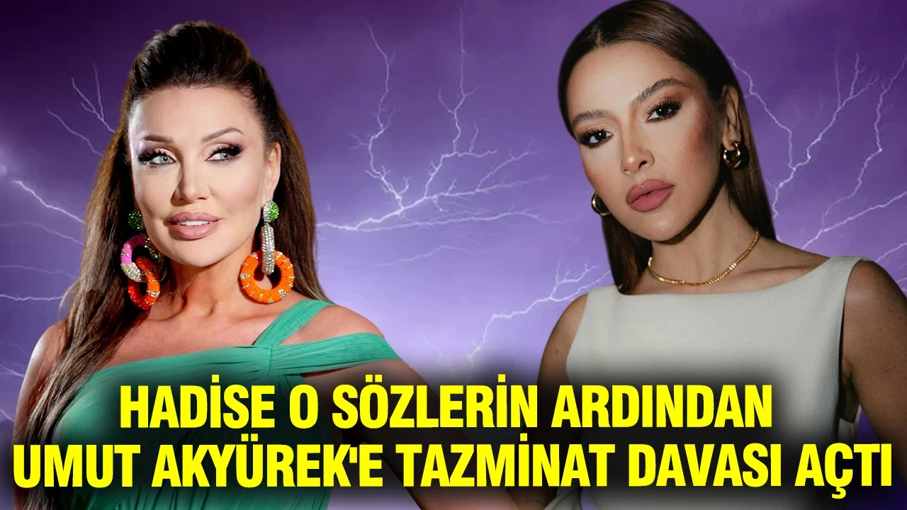 Hadise o sözlerin ardından Umut Akyürek'e tazminat davası açtı