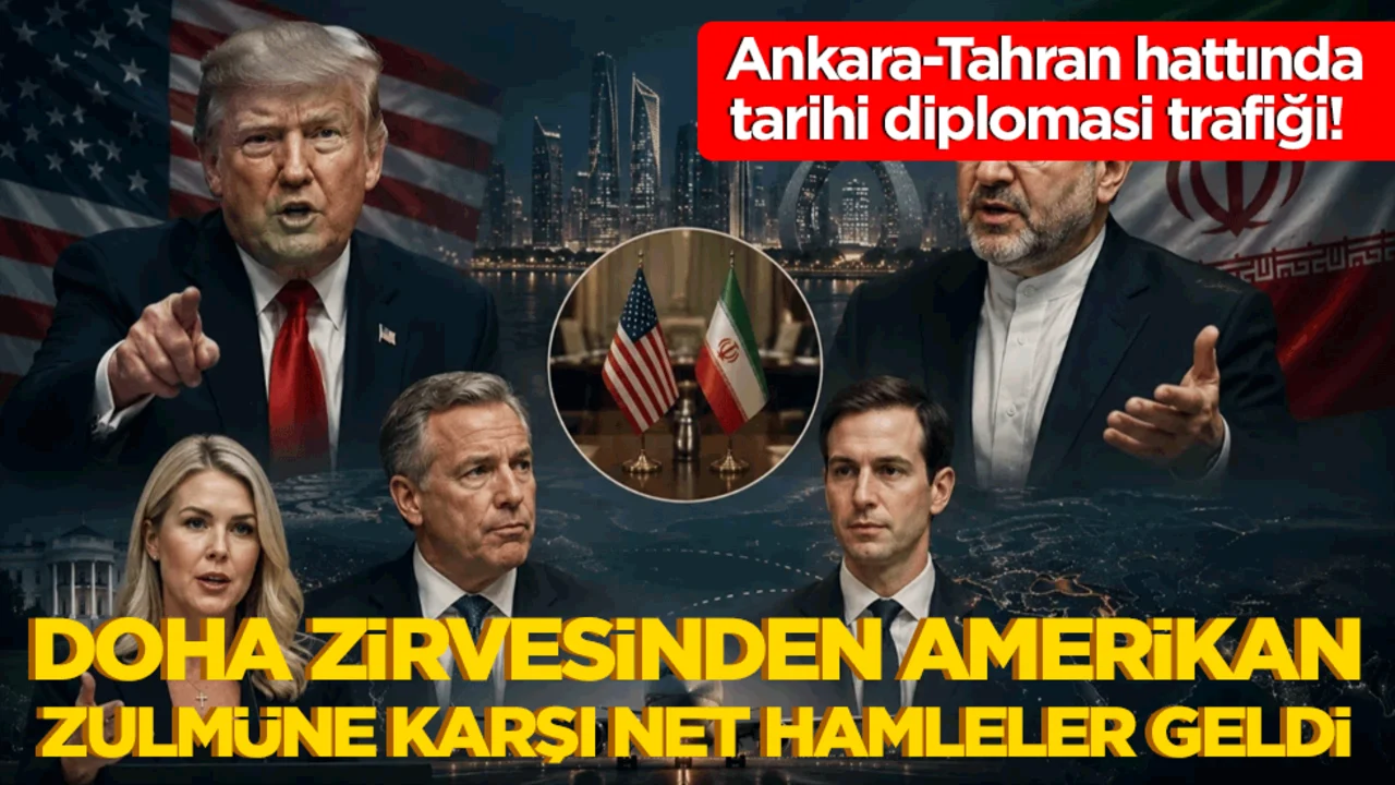 Ankara-Tahran hattında tarihi diplomasi trafiği! Doha zirvesinden Amerikan zulmüne karşı net hamleler geldi!