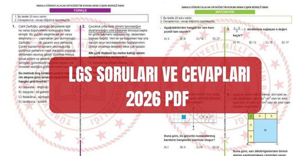 LGS SORULARI VE CEVAPLARI 2026 PDF (MEB.GOV.TR) LGS cevap anahtarı nasıl görüntülenir? LGS sınav soruları (sayısal-sözel..