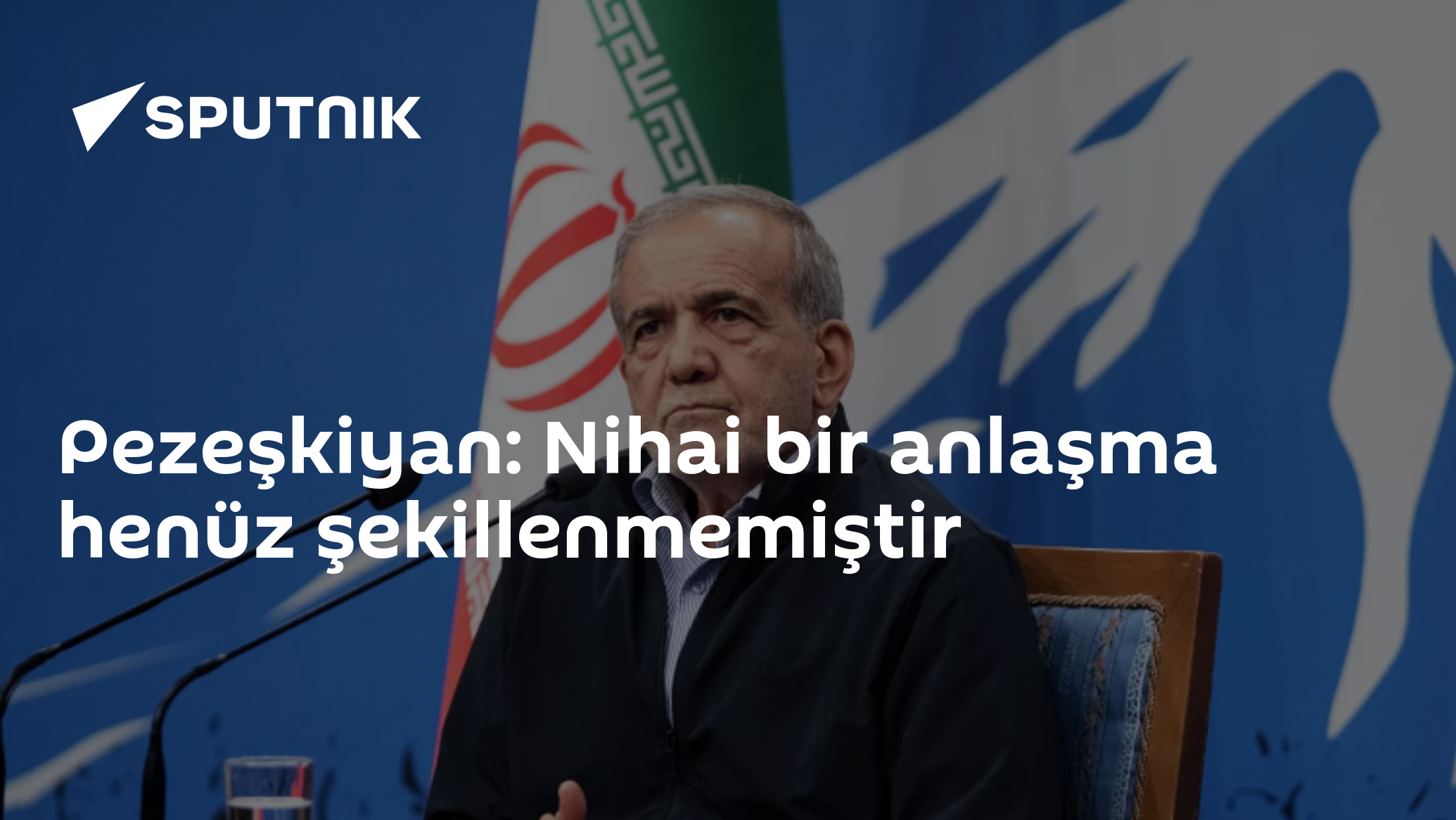 Pezeşkiyan: Nihai bir anlaşma henüz şekillenmemiştir