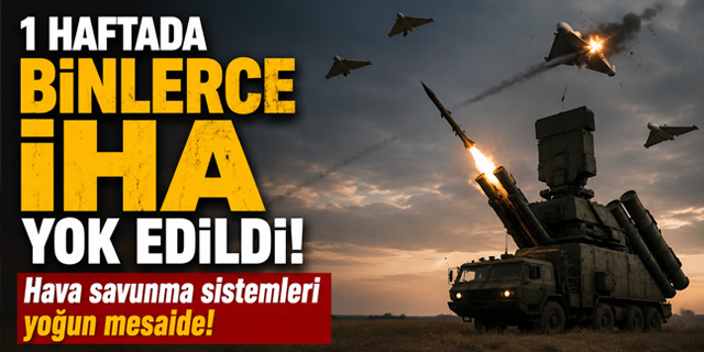 1 haftada binlerce İHA imha edildi!