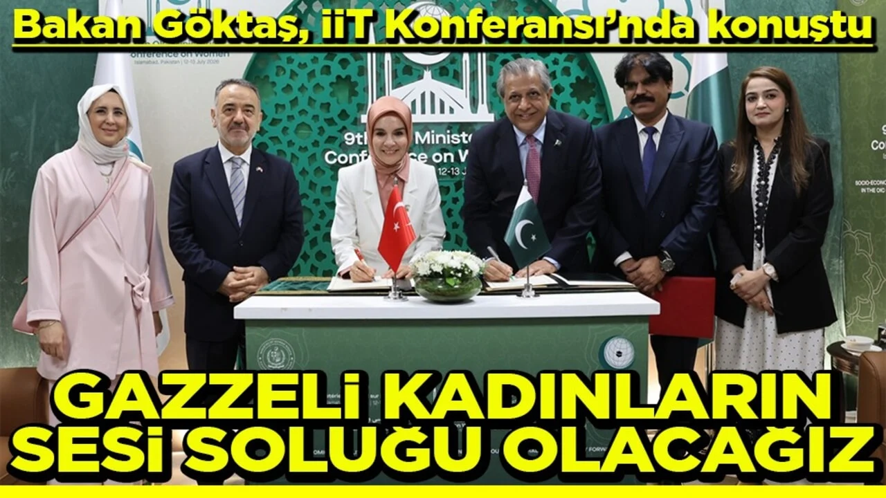 Bakan Göktaş, İİT Konferansı’nda konuştu Gazzeli kadınların sesi soluğu olacağız