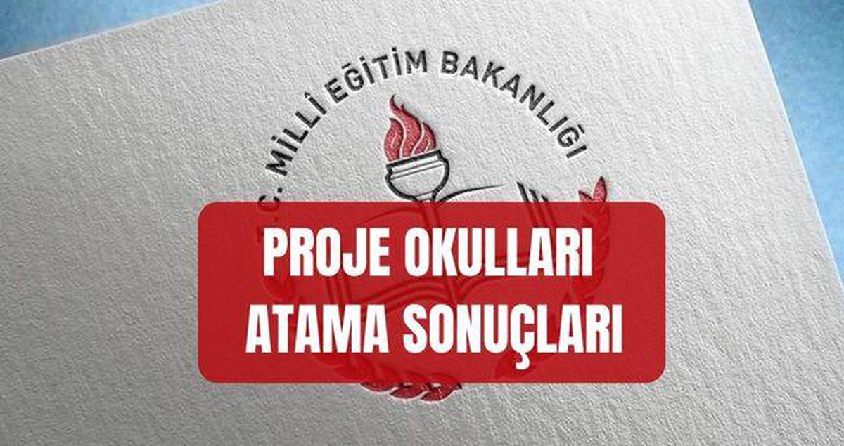 PROJE OKULLARI ATAMA SONUÇLARI EKRANI (MEB.GOV.TR) 2026 MEB proje okulları atama ve görevlendirme sonuçlarına nereden na..