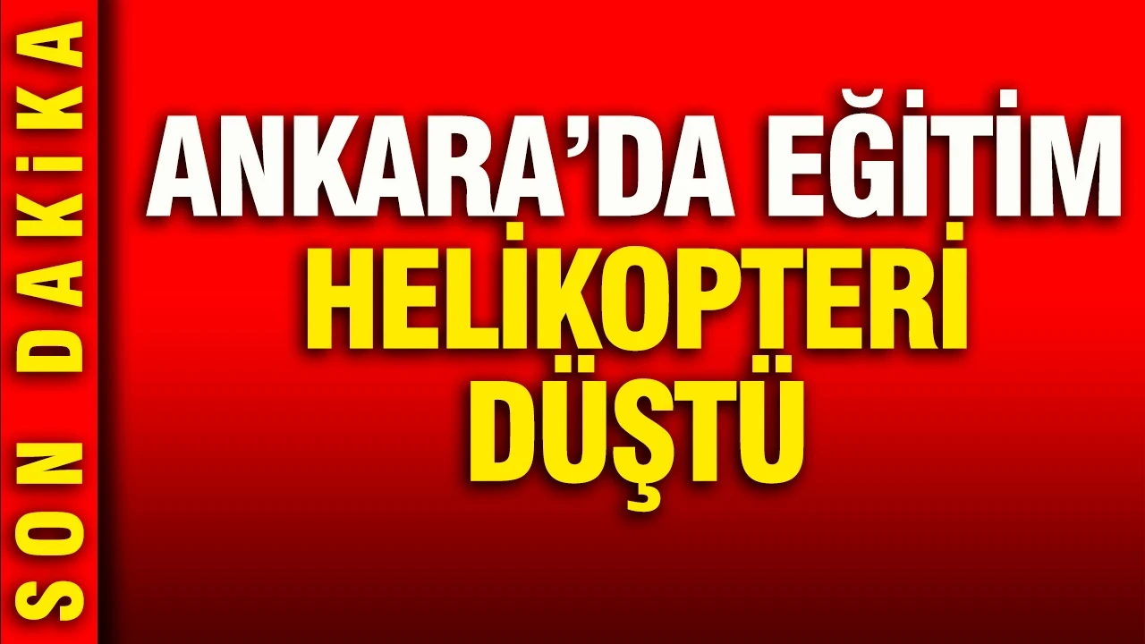 Ankara'da eğitim helikopteri düştü