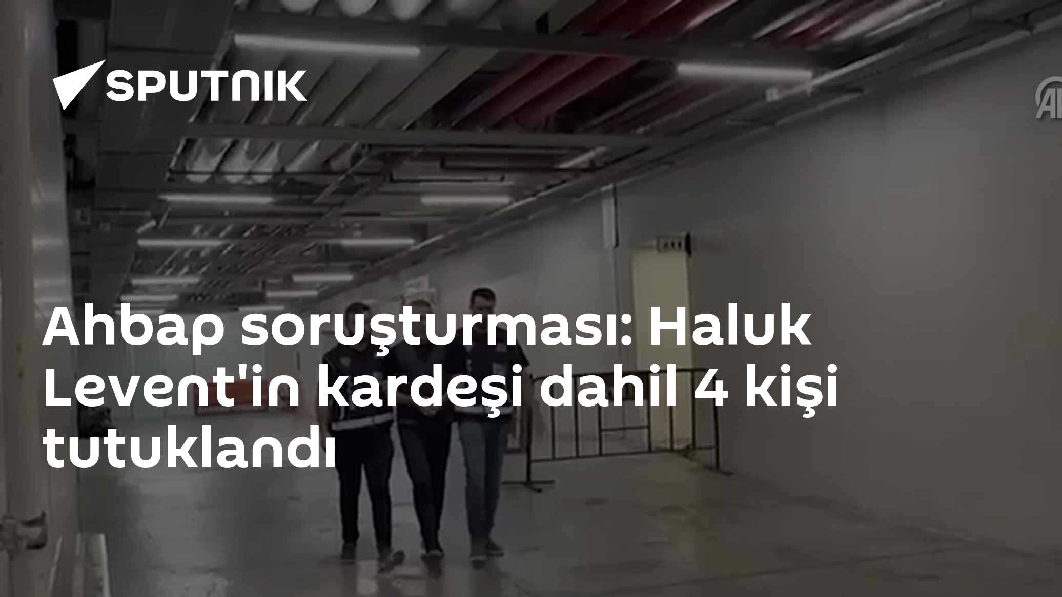 Ahbap soruşturması: Haluk Levent'in kardeşi dahil 4 kişi tutuklandı