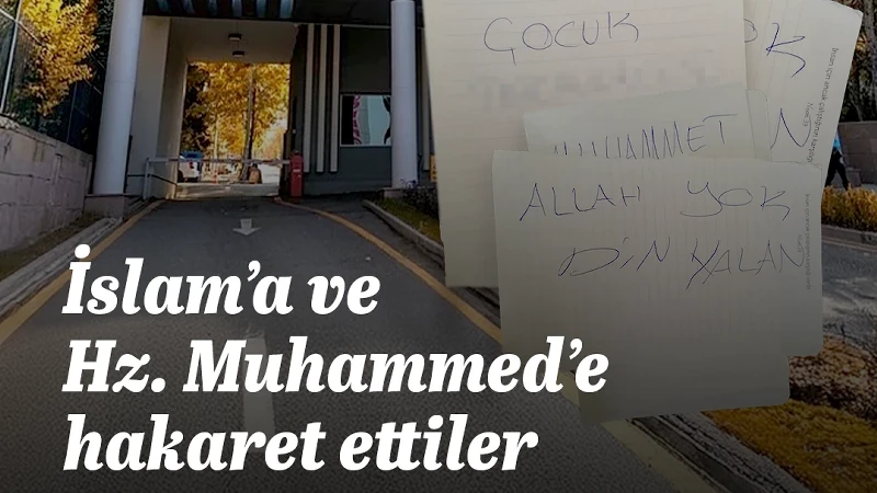 İslam'a ve Hz. Muhammed'e hakaret ettiler